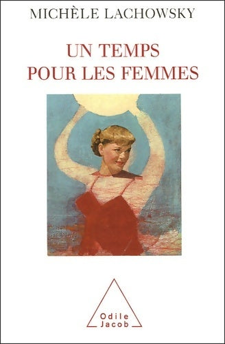 Un temps pour les femmes - Michèle Lachowsky - Livre