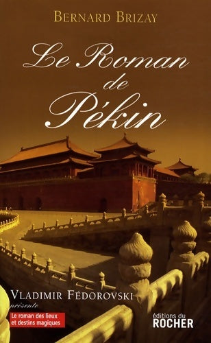 Le roman de Pékin - Bernard Brizay - Livre
