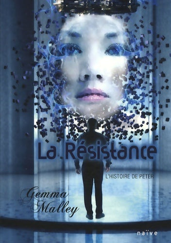 La résistance. L'histoire de Peter - Gemma Malley - Livre