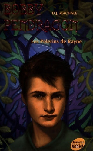 Bobby Pendragon Tome VIII : Les pèlerins de Rayne - D.J. Machale - Livre