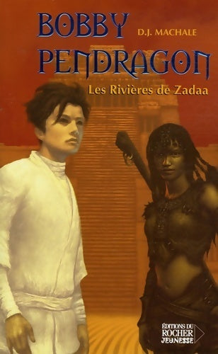 Bobby Pendragon Tome VII : Les rivières de zadaa - D.J. Machale - Livre