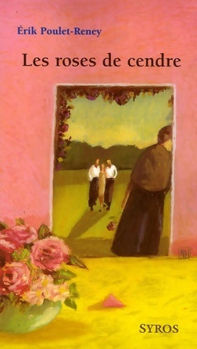 Les roses de cendre - Erik Poulet-Reney - Livre