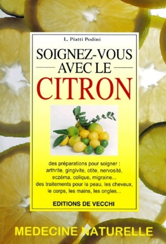 Soignez-vous avec le citron - Lucienne Piatti Podini - Livre
