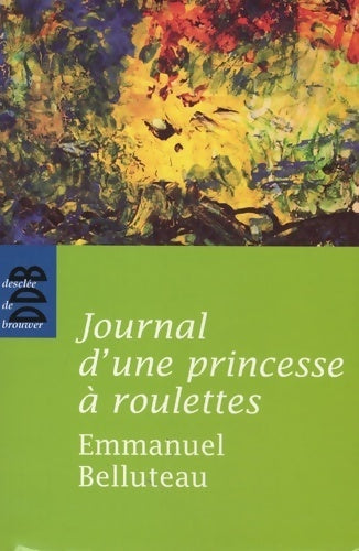Journal d'une princesse à roulettes - Emmanuel Belluteau - Livre