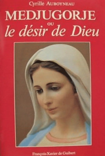 Médjugorge ou le désir de Dieu - Cyrille Auboyneau - Livre