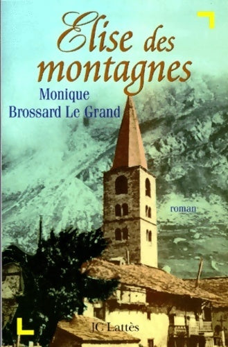 Elise des montagnes - Monique Brossard-Le Grand - Livre