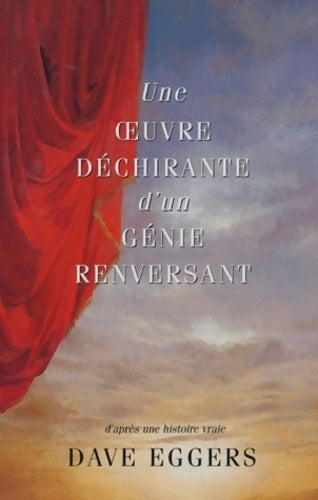 Une oeuvre déchirante d'un génie renversant - Dave Eggers - Livre