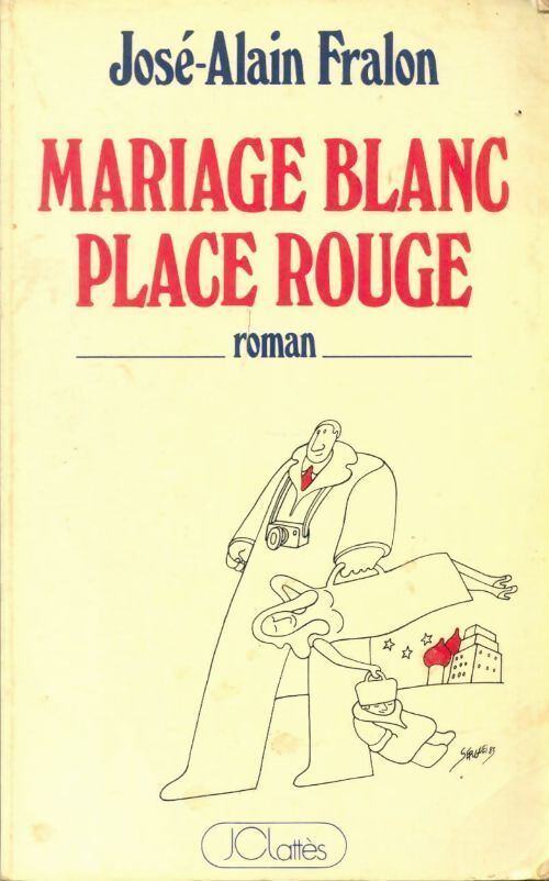 Mariage blanc, place rouge - José-Alain Fralon - Livre