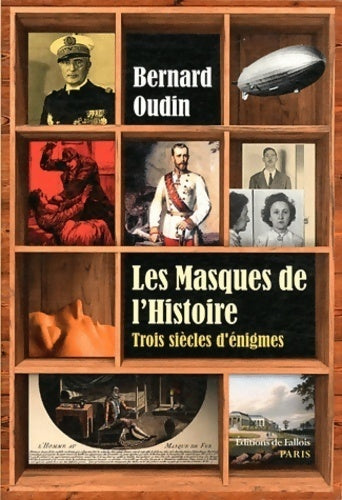 Les masques de l'histoire. Trois siècles de grandes énigmes - Bernard Oudin - Livre