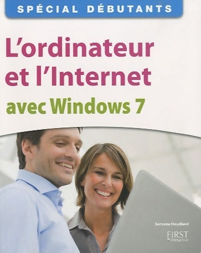 L'ordinateur et l'Internet avec Windows 7 - Servane Heudiard - Livre
