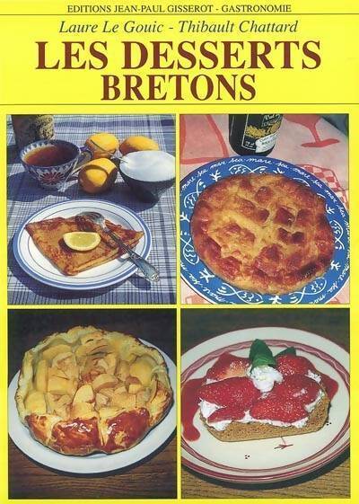 Les desserts bretons - Laure Le Gouic, Thibault Chattard - Livre