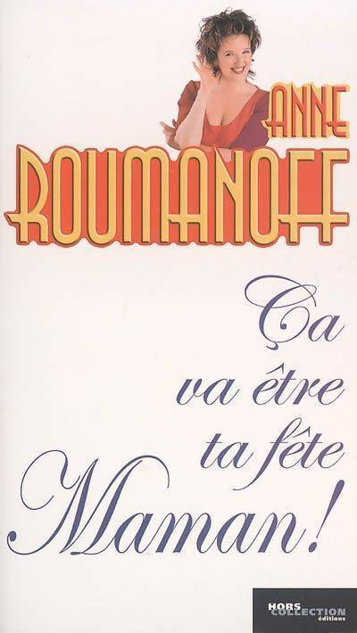 Ca va être ta fête, maman ! - Anne Roumanoff - Livre
