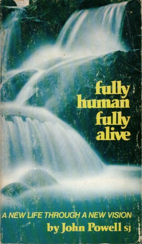 Fully human fully alive. A new life through a new vision - John Powell - Livre