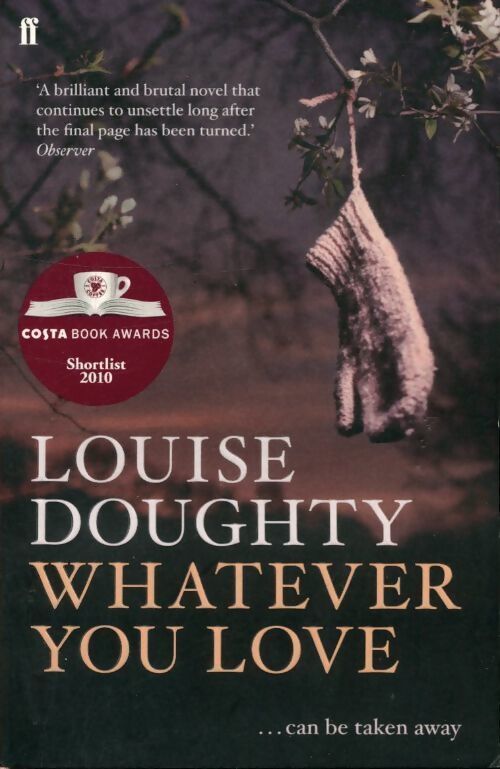 Whatever you love - Louise Doughty - Livre