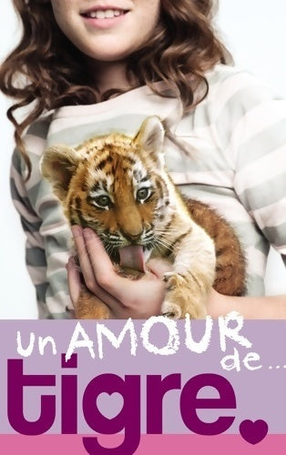 Un amour de... Tome I : Un amour de tigre - Lucy Courtenay - Livre
