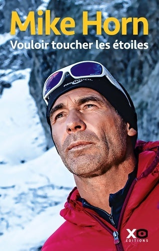 Vouloir toucher les étoiles - Mike Horn - Livre