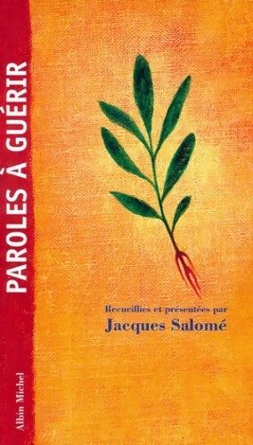 Paroles à guérir - Jacques Salomé - Livre