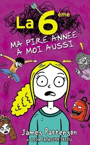 La 6ème, ma pire année à moi aussi - James Patterson - Livre