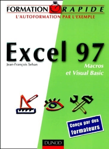 Excel 97 macros et visual basic - Jean-François Sehan - Livre