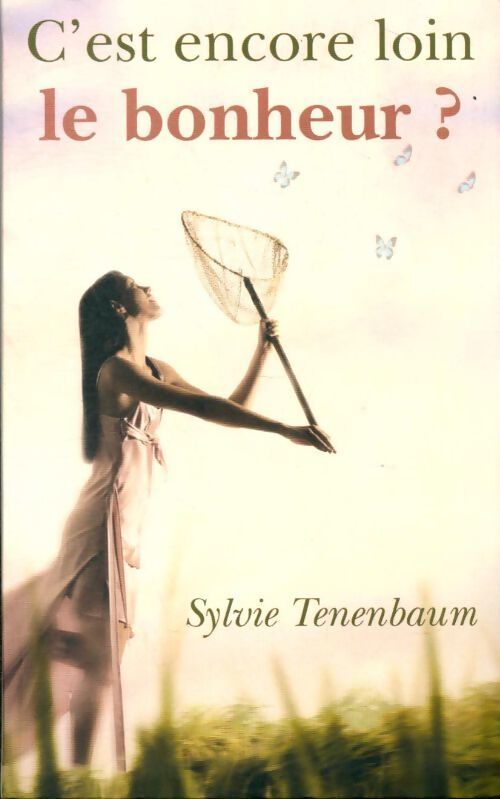 C'est encore loin le bonheur? - Sylvie Tenenbaum - Livre