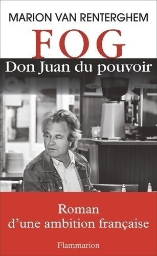 FOG. Don Juan au pouvoir - Marion Van Renterghem - Livre