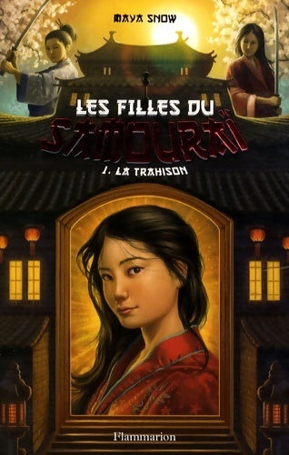 Les filles du samouraï Tome I : La trahison - Maya Snow - Livre