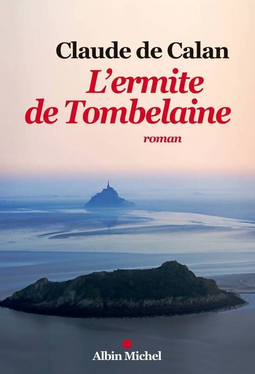 L'ermite de Tombelaine - Claude De Calan - Livre