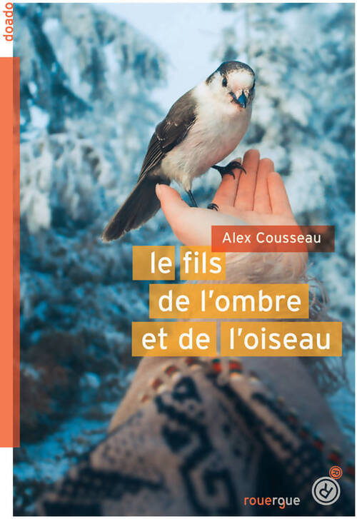 Le fils de l'ombre et de l'oiseau - Alex Cousseau - Livre