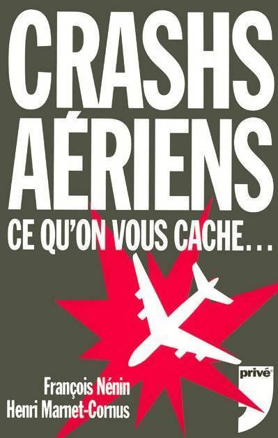 Crashs aériens, ce qu'on vous cache... - François Nénin, Henri Marnet-Cornus - Livre