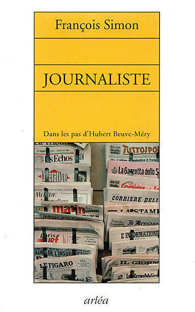 Journaliste. Dans les pas d'Hubert Beuve-Méry - François Simon - Livre