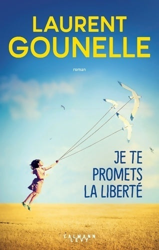 Je te promets la liberté - Laurent Gounelle - Livre