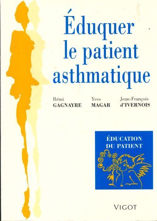 Eduquer le patient asthmatique - Rémi Gagnayre - Livre