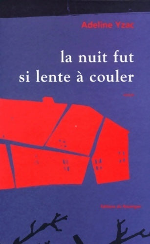 La nuit fut si lente à couler - Adeline Yzac - Livre