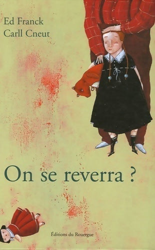 On se reverra ? - Carll Cneut, Ed Franck - Livre