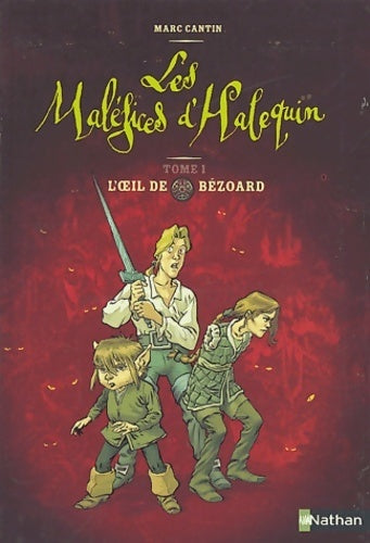 Les maléfices d'Halequin Tome I : L'oeil de Bézoard - Marc Cantin - Livre