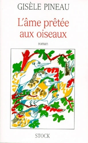 L'âme prêtée aux oiseaux - Gisèle Pineau - Livre