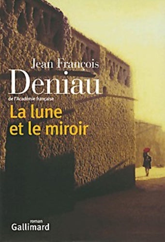 La lune et le miroir - Jean-François Deniau - Livre