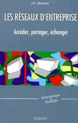 Les réseaux d'entreprise - J.P. Bichard - Livre