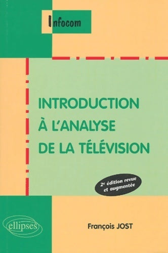 Introduction à l'analyse de la télévision - François Jost - Livre