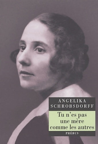 Tu n'es pas une mère comme les autres - Angelika Schrobsdorff - Livre