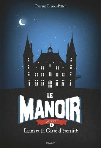 Le manoir saison 1 Tome I : Liam et la carte d'éternité - Evelyne Brisou-Pellen - Livre