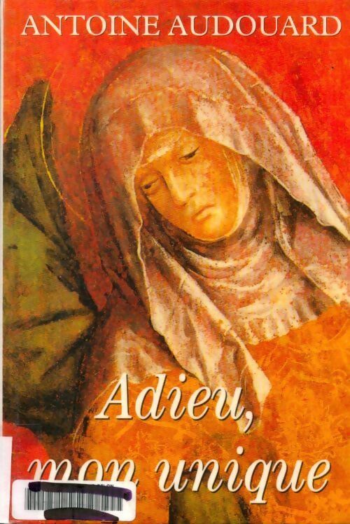 Adieu, mon unique - Audouard (Antoine) - Livre
