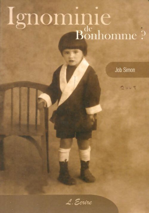 Ignominie de bonhomme ? - Job Simon - Livre