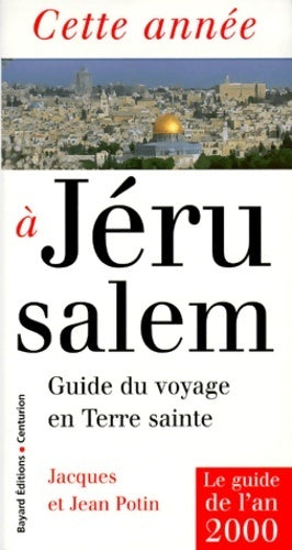 Cette année à Jérusalem - Jacques Potin - Livre