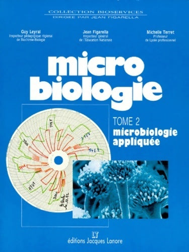 Microbiologie Tome II : Microbiologie appliquée - Guy Leyral - Livre
