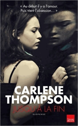 Jusqu'à la fin - Carlene Thompson - Livre
