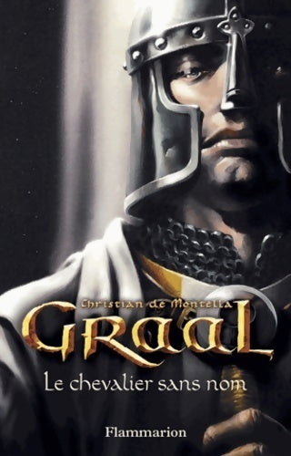 Graal Tome I : Le chevalier sans nom - Christian De Montella - Livre