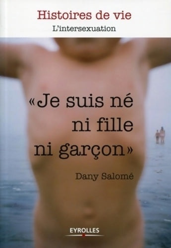 Histoires de vie. L'intersexuation. Je suis né ni fille ni garçon - Dany-salomé Gillis - Livre