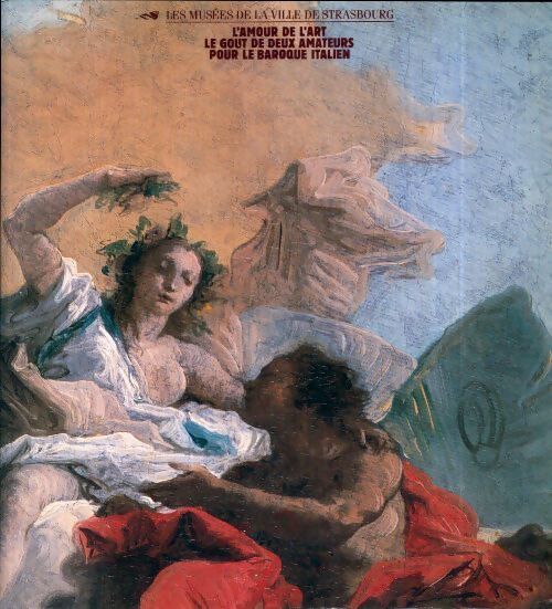 L'amour de l'art / Le goût de deux amateurs pour le baroque italien - Collectif - Livre