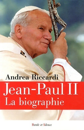 Jean Paul II. La biographie - Andrea Riccardi - Livre
